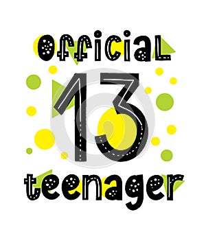 Official 13 Teenager typography card. Happy birthday 13th invitation. Nice modern quote design