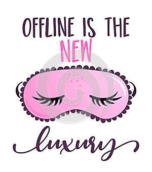 Offline is the new luxury - funny inspirational lettering design with sleeping masks, t-shirts, pijamas invitations, stickers, ban