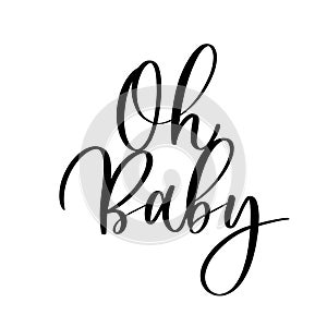 Oh Baby. Baby shower inscription for babies clothes and nursery decorations photo