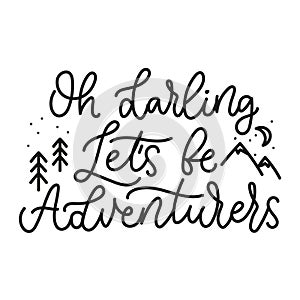 Oh darling lets be adventurers cute lettering