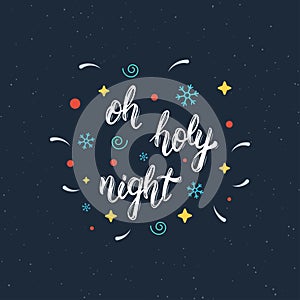 Oh holy night handmade modern brush lettering inscription. Trendy hand lettering quote, art print for posters , greeting cards des