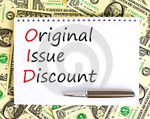 OID original issue discount symbol. Concept words OID original issue discount on beautiful white note. Beautiful dollar bills