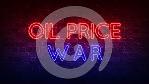 Oil price war neon sign. red and blue glow. neon text. Brick wall. Conceptual poster with the inscription. 3d