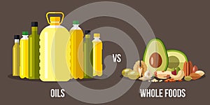 Oils vs whole foods, healty eating concept.