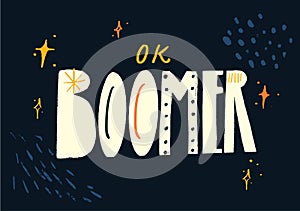 Ok boomer text, hand lettering inscription. Generation z quote for t-shirt print, sarcastic cards and apparel design photo