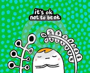 It` ok not to be hand drawn vector illustration in cartoon comic style man under big plants