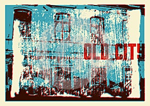 Old City typographic vintage poster design. Old house grunge scratched texture background. Retro vector illustration.