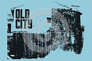 Old City typographic vintage poster design. Old house grunge scratched texture background. Retro vector illustration.