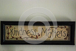 Old Framed Sampler with saying `Kindness Matters`