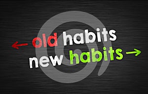 Old habits versus new habits