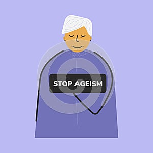 Old lady with stop ageism sign. Social problem of inequality of ages. Job refusal for elderly people.