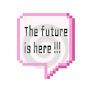 Old pc style text future is here in dialog box Pixel art Isolated vector illustration on white background