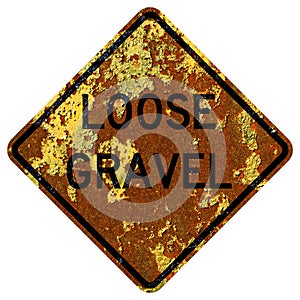Old rusty American road sign - Loose gravel