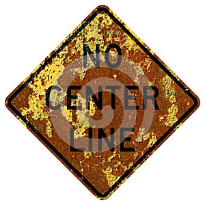 Old rusty American road sign - No center line