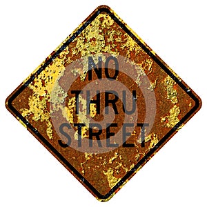 Old rusty American road sign - No thru street