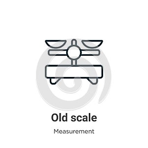 Old scale outline vector icon. Thin line black old scale icon, flat vector simple element illustration from editable measurement