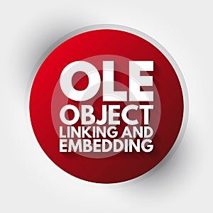 OLE - Object Linking and Embedding acronym, technology concept background