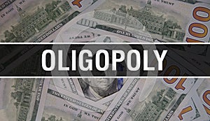 Oligopoly text Concept Closeup. American Dollars Cash Money,3D rendering. Oligopoly at Dollar Banknote. Financial USA money