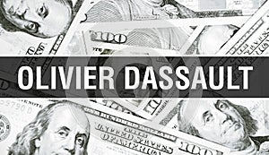 Olivier Dassault text Concept. American Dollars Cash Money,3D rendering. Billionaire Olivier Dassault at Dollar Banknote. Top