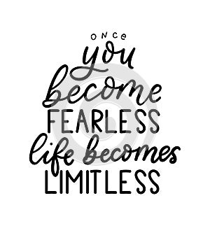 Once you become fearless life becomes limitless Motivational vector illustration