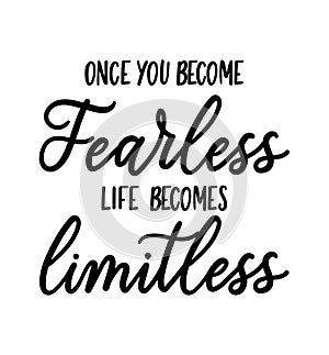 Once you become fearless life becomes limitless Motivational vector illustration