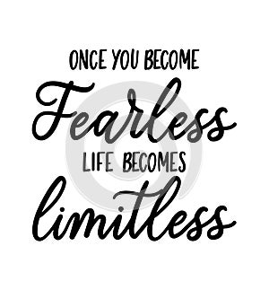 Once you become fearless life becomes limitless Motivational vector illustration photo