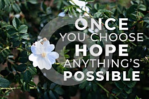 Once you choose hope anything is possible