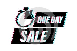 One day Sale banner badge. Glitch icon. Sale, price tag. Store label. Special offer badge. Vector stock illustration.