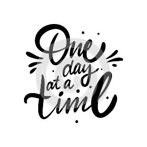 One day at a time phrase. Black text color. Hand drawn vector illustration. Isolated on white background