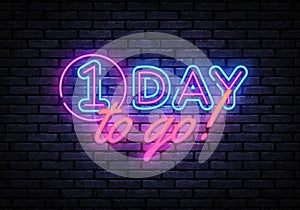 One Day to go neon banner vector design template. One Day Sale light banner, design element, night bright advertising