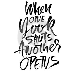 When one door shuts another opens. Hand drawn dry brush lettering. Ink proverb banner. Modern calligraphy phrase. Vector