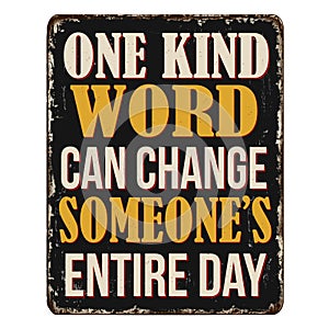 One kind word can change someone's entire day vintage rusty metal sign