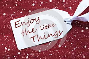One Label On Red Background, Snowflakes, Quote Enjoy Little Things