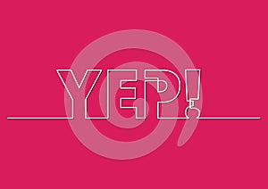 One line drawing of phrase - yep