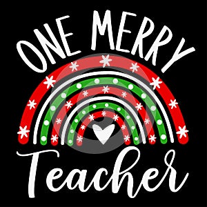 One merry teacher t-shirt design, Christmas teacher vector, Christmas boho rainbow clipart