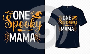 One Spooky Mama - Happy Halloween t-shirt design vector template. Mama t shirt design for Halloween day.