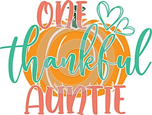 One thankful auntie, happy fall, thanksgiving day, happy harvest, vector illustration file