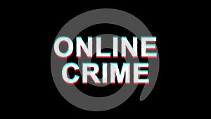 Online crime glitch effect text digital TV Distortion 4K Loop Animation