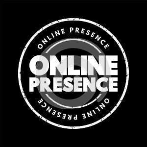 Online Presence - existence in digital media through the different online search systems, text concept stamp