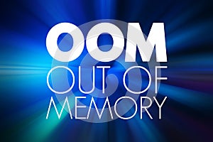 OOM - Out of Memory acronym, technology concept background