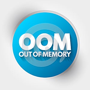 OOM - Out of Memory acronym, technology concept background