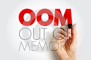 OOM Out Of Memory - state of computer operation where no additional memory can be allocated for use by programs, acronym text