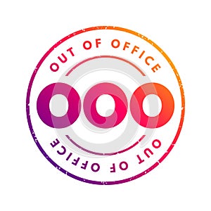 OOO Out Of Office - used in professional contexts to indicate that someone is unavailable for work, acronym text concept stamp photo