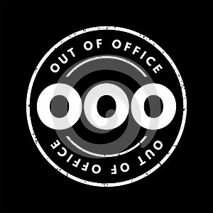 OOO Out Of Office - used in professional contexts to indicate that someone is unavailable for work, acronym text concept stamp photo