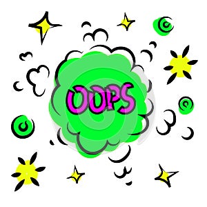 Oops comic text speech bubble vector green isolated on white. Sound effect bang cloud icon of black phrase lettering on