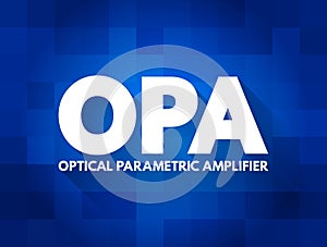 OPA - Optical Parametric Amplifier acronym, abbreviation concept background