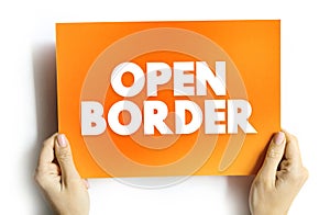 Open Border is a border that enables free movement of people between jurisdictions with no restrictions on movement and is lacking