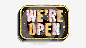 We Are Open Custom Business Scratchy Style Sign Signboard Vector Design On A White Background.