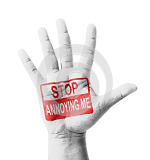 Open hand raised, Stop Annoying Me sign painted