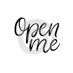 Open me. Christmas and Happy New Year cards. Modern calligraphy. Hand lettering for greeting cards, photo overlays